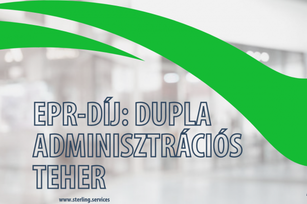 EPR-díjak: kétszeres adminisztratív teher a vállalatoknak – közeleg a regisztrációs határidő